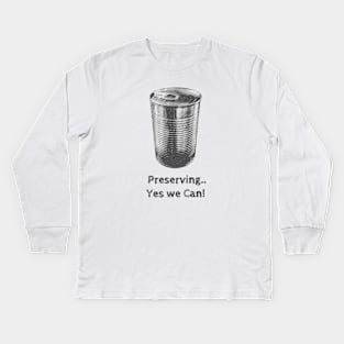 Preserving... Yes we Can! Kids Long Sleeve T-Shirt